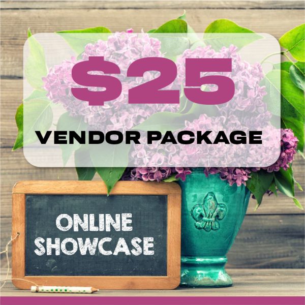 2023 Spring & Mother’s Day Vendor Spotlight Online Showcase Vendor Package $25